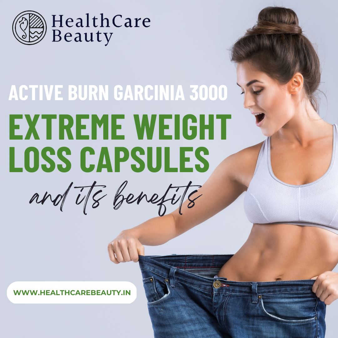 Active Burn Garcinia 3000 Extreme Weight Loss Capsules and its benefits